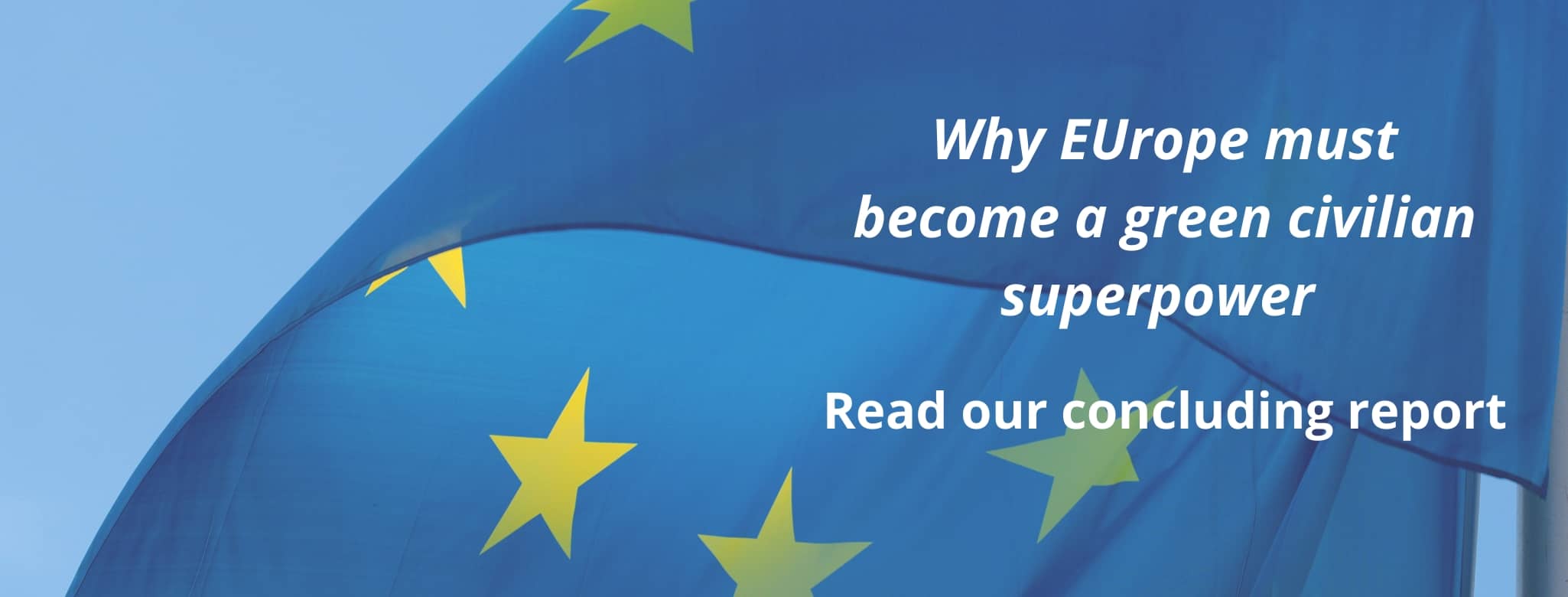 Why Europe must become a green civilian superpower - read our concluding report