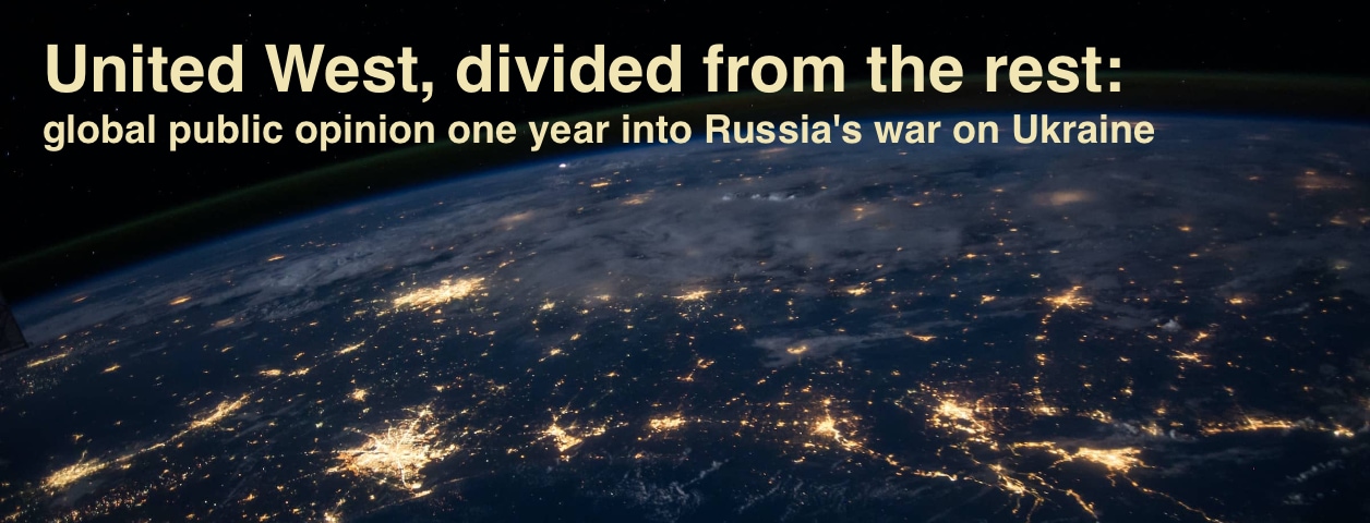 United West, divided from the rest: global public opinion one year into Russia's war on Ukraine