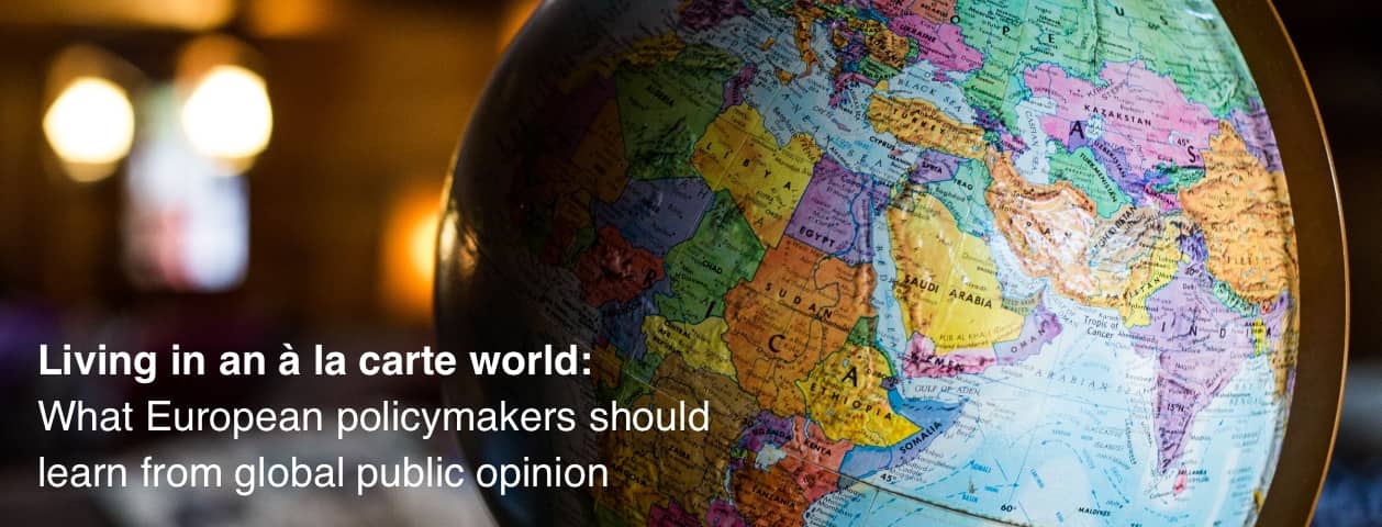 Europe in an à la carte world: What European policymakers should learn from global public opinion - read our ECFR joint report
